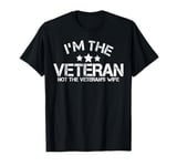 I'm The Veteran Not The Veterans Wife Patriotic Veteran Day T-Shirt