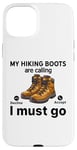 Coque pour iPhone 15 Plus Randonnée amusante - My Hiking boots are calling, I must go