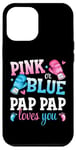 iPhone 15 Pro Max Pink Or Blue Pap Pap Loves You Boxing Gender Reveal Party Case