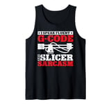 I Speak Fluent G-Code And Slicer Sarcasm Tank Top