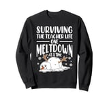 Surviving The Teacher Life One Meltdown At A Time Sweatshirt