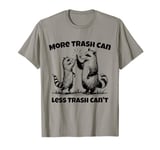 Raccoon Opossum More Trash Can Less Trash Can't T-Shirt