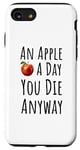 Coque pour iPhone SE (2020) / 7 / 8 Motif sarcastique « An Apple A Day You Die Anyway »