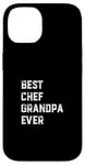 Coque pour iPhone 14 Meilleur chef de tous les temps Chef Cook Papy Old Grandpa Cooking