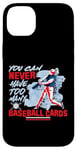 iPhone 14 Plus You Can Never Have Too Many Baseball Cards Collector Case