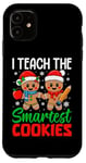 iPhone 11 I Teach The Smartest Cookies Gingerbread Teacher Christmas Case