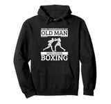 Boxing Coach Never Underestimate An Old Man Who Loves Boxing Pullover Hoodie