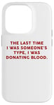 Coque pour iPhone 14 Pro Someone's Type Donating Blood – Valentine’s Day Single Humor