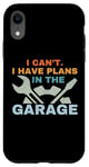 Coque pour iPhone XR I Can't I Have Plans In The Garage Mechanic Car Amateur