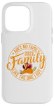 iPhone 14 Pro Max Ain't No Family Like The One I Got Family Reunion 2023 Match Case