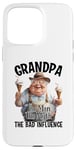 iPhone 15 Pro Max Grandpa The Man The Myth The Bad Influence Case