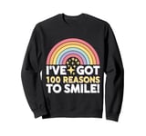 100th Day of School I've Got 100 Reasons To Smile Sweatshirt