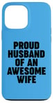 iPhone 13 Pro Max Proud Husband of an Awesome Wife Case