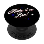 Confirmation décisive de "Make it so Bro" PopSockets PopGrip Adhésif