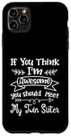 Coque pour iPhone 11 Pro Max Funny If You Think I'm Awesome Meet My Twin Sister Humor