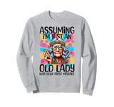 Assuming I'm Just An Old Lady Was Your First Mistake Hippie Sweatshirt