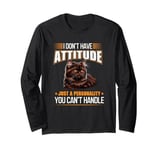 I Don't Have Attitude Just York Chocolate Funny Cat Owner Long Sleeve T-Shirt