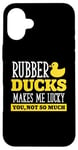 iPhone 16 Plus Rubber Ducks makes me lucky - Rubber Duck Case