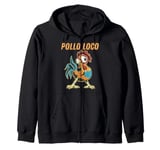 Pollo Loco Funny Crazy Chicken Lovers Zip Hoodie