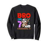 Bro I'm 7 And Crushing It Sweatshirt