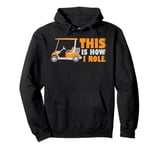 This is How I Roll Golf Cart Lover Golfer Player Golfing Dad Pullover Hoodie