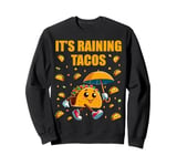 It's Raining Tacos Funny Taco Lovers Kids Girls Boys & Adult Sweatshirt