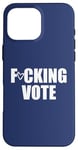 Coque pour iPhone 16 Pro Max F-CKING VOTE putain v-o-t-e 2020 Election Jurant Meme