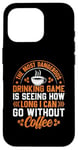 iPhone 16 Pro The Most Dangerous Drinking Game Is Seeing How Long I Can Go Case