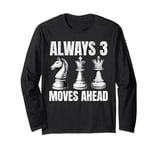 Always 3 Moves Ahead Chess Player Funny Chess Pieces Game Long Sleeve T-Shirt