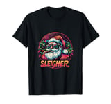 Sleigher Funny Santa Work Hard Sleigh Hard Christmas Xmas T-Shirt