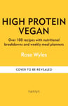 High Protein Vegan  Over 100 healthy plantbased recipes