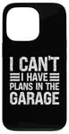 Coque pour iPhone 13 Pro I Can't I Have Plans In The Garage Mechanic Car Amateur