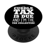 PAY THE CUDDLE TAX COLLECTOR PopSockets Adhesive PopGrip