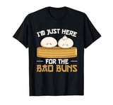 I’m just here for the Bao Buns Design for a Bao Bun lover T-Shirt