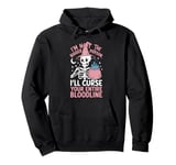 I Am Not The Bigger Person I Will Curse Your Bloodline Funny Pullover Hoodie