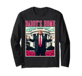 Trump 2024 Take America Back Daddy's Home Trump Pink 2024 Long Sleeve T-Shirt