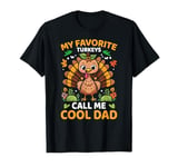 My Favorite Turkeys Call Me Cool Dad, Funny Thanksgiving T-Shirt