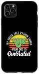 iPhone 11 Pro Max My Green Tree Python Thinks Your Dog Is Overrated Case