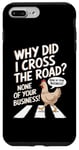 Coque pour iPhone 7 Plus/8 Plus Chicken Why Did I Cross The Road Aucune de vos affaires