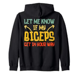 Funny Workout Gym Let Me Know If My Biceps Get in Your Way Zip Hoodie