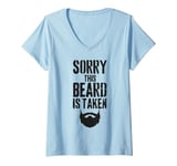 Womens Sorry This Beard is Taken Funny Valentines Day for Him V-Neck T-Shirt