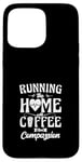 iPhone 15 Pro Max Running The Home With Coffee And Compassion Case