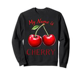 My Name is Cherry Red Ripe Red Cherry Love Valentine Sweatshirt