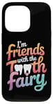 iPhone 13 Pro Dentist I'M Friends With The Tooth Fairy Case