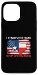 iPhone 13 Pro Max I Stand With Texas Stop the Invasion Case