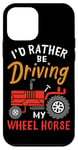 Coque pour iPhone 12 mini I'd Rather Be Driving My Wheel Horse Tracteur agricole amusant