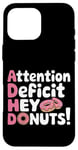 Coque pour iPhone 16 Pro Max Attention Deficit Hey Donuts Jeux de mots sur le TDAH ---