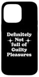 iPhone 14 Pro Max Definitely Not Full Of Guilty Pleasures Sarcastic Statement Case