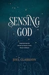 Sensing God: Experiencing the Divine in Nature, Food, Music, and Beauty