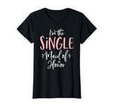 The Single Maid of Honor Funny Matching Bachelorette Party T-Shirt